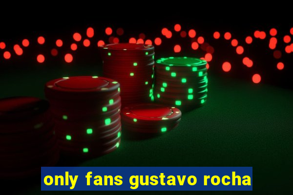 only fans gustavo rocha